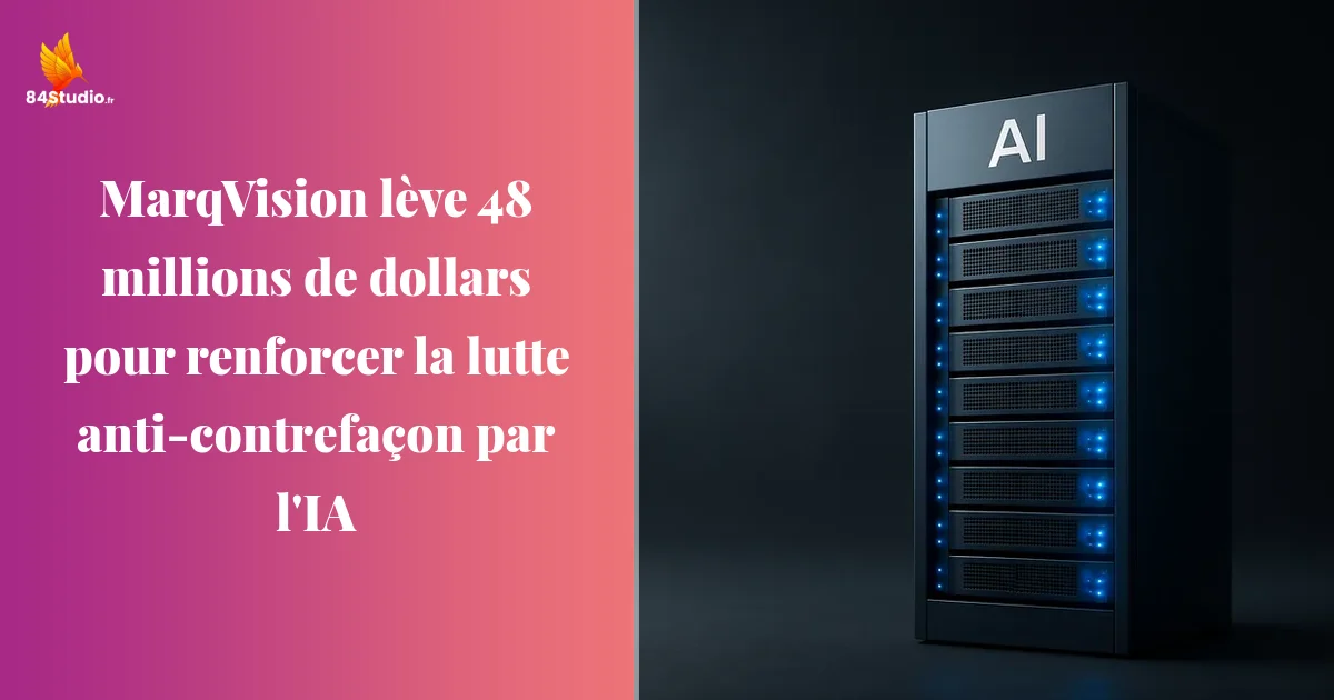 MarqVision lève 48 millions de dollars pour renforcer la lutte anti-contrefaçon par l'IA