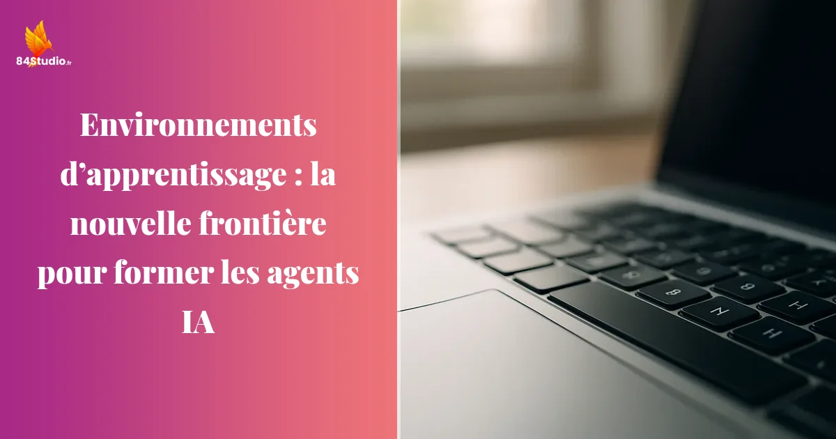 Environnements d’apprentissage : la nouvelle frontière pour former les agents IA