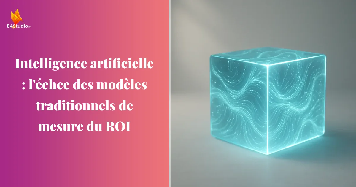 Intelligence artificielle : l'échec des modèles traditionnels de mesure du ROI