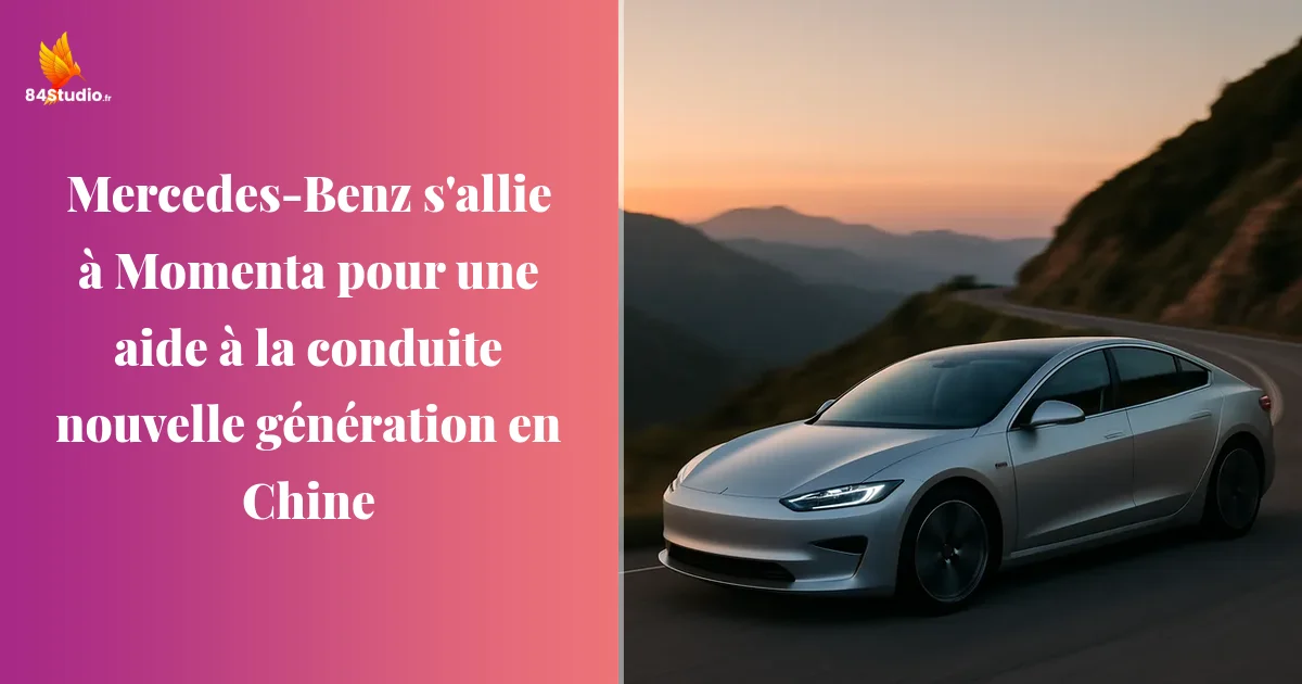 Mercedes-Benz s'allie à Momenta pour une aide à la conduite nouvelle génération en Chine