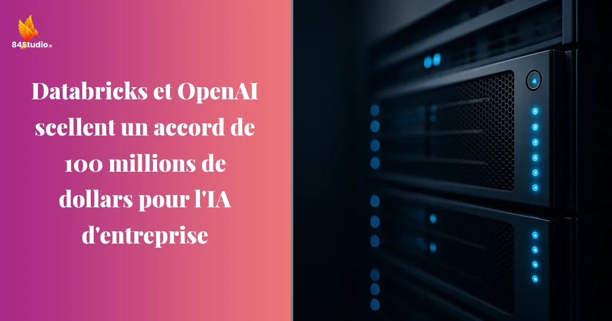 Databricks et OpenAI scellent un accord de 100 millions de dollars pour l'IA d'entreprise
