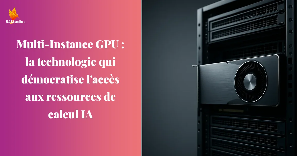 Multi-Instance GPU : la technologie qui démocratise l'accès aux ressources de calcul IA