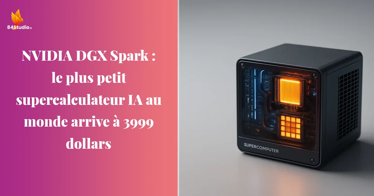 NVIDIA DGX Spark : le plus petit supercalculateur IA au monde arrive à 3999 dollars
